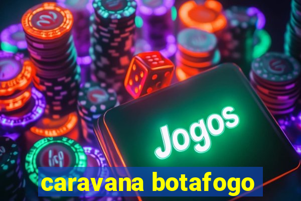 caravana botafogo